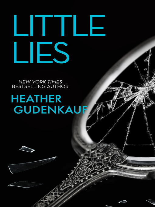 Title details for Little Lies by Heather Gudenkauf - Available